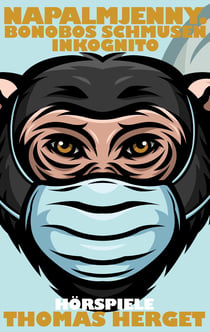 Napalmjenny. Bonobos schmusen inkognito - Hörspiele