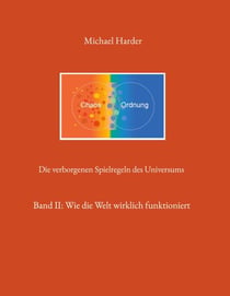 Die verborgenen Spielregeln des Universums - Wie die Welt wirklich funktioniert