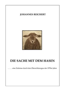 Die Sache mit dem Hasen - eine Zeitreise durch den Oberschlunzgau der 1970er Jahre