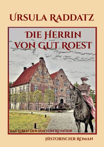 Die Herrin von Gut Roest - Das Leben der Ida von Rumohr