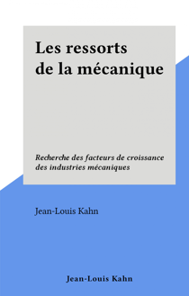Les ressorts de la mécanique - Recherche des facteurs de croissance des industries mécaniques