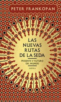Las nuevas rutas de la seda - Presente y futuro del mundo