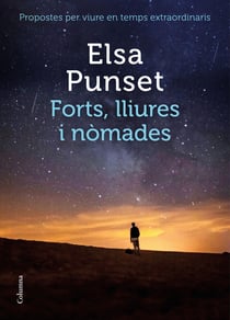 Forts, lliures i nòmades - Propostes per viure en temps extraordinaris