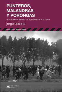 Punteros, malandras y porongas - Ocupación de tierras y usos políticos de la pobreza