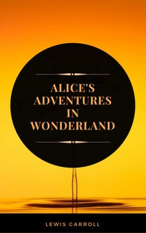 Alice's Adventures in Wonderland (ArcadianPress Edition)