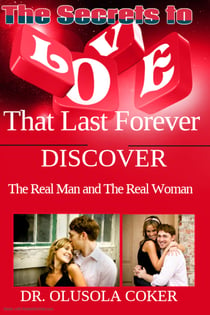 True Love: The Secrets to Love that Last Forever. - Discover the Real Man and the Real Woman
