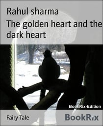The golden heart and the dark heart
