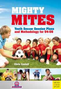 Mighty Mites - Youth Soccer Session Plans and Methodology for U4-U8