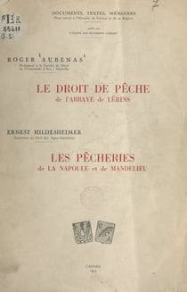 Le droit de pêche de l'abbaye de Lérins - Suivi de Les pêcheries de La Napoule et de Mandelieu