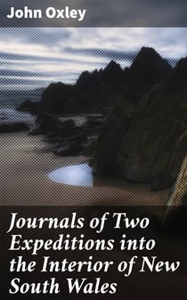 Journals of Two Expeditions into the Interior of New South Wales