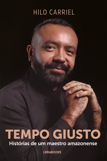Tempo Giusto - Histórias de um maestro amazonense