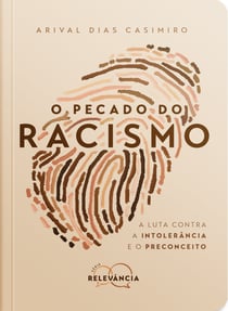 O Pecado do Racismo - A luta contra a intolerância e o preconceito