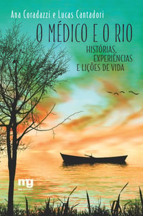 O médico e o rio - Histórias, experiências e lições de vida