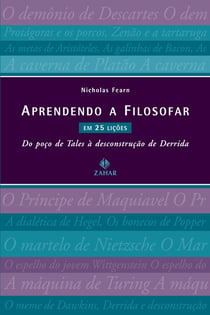 Aprendendo a filosofar em 25 lições - Do poço de Tales à desconstrução de Derrida