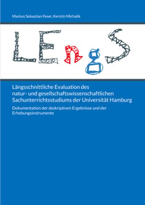 Längsschnittliche Evaluation des natur- und gesellschaftswissenschaftlichen Sachunterrichtsstudiums der Universität Hamburg - Dokumentation der deskriptiven Ergebnisse und der Erhebungsinstrumente