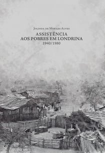Assistência aos pobres em Londrina: - 1940/1980