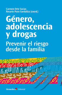 Género, adolescencia y drogas - Prevenir el riesgo desde la familia