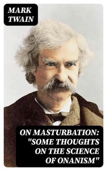 On Masturbation: "Some Thoughts on the Science of Onanism"