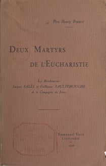 Deux martyrs de l'Eucharistie - Le Père Jacques Salès et le Frère Guillaume Saultemouche, de la Compagnie de Jésus