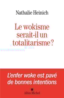 Le Wokisme serait-il un totalitarisme ?