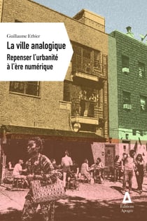 La ville analogique - Repenser l'urbanité à l'ère numérique