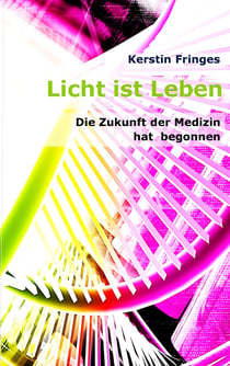 Licht ist Leben - Die Zukunft der Medizin hat begonnen