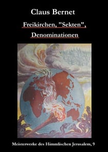 Freikirchen, „Sekten“, Denominationen - Meisterwerke des Himmlischen Jerusalem, 9