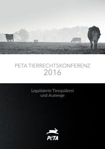 PETA Tierrechtskonferenz 2016 - Legalisierte Tierquälerei und Auswege