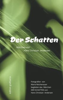 Der Schatten - Fotografien von Maria Reichenauer begleiten das Märchen Der Schatten von Hans Christian Andersen