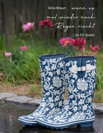 wenn es mal wieder nach Regen riecht - ... tu Dir Gutes