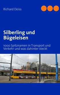 Silberling und Bügeleisen - 1000 Spitznamen in Transport und Verkehr und was dahintersteckt
