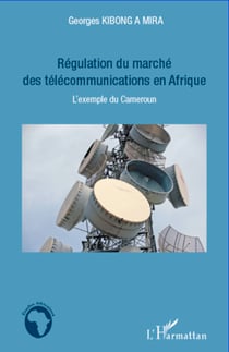 Régulation du marché des télécommunications en Afrique - L'exemple du Cameroun