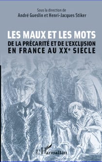 Les maux et les mots - De la précarité et de l'exclusion en France au XXe siècle