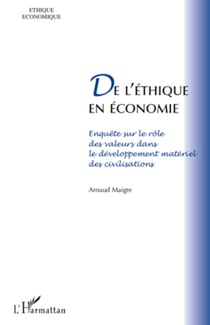 De l'éthique en économie - Enquête sur le rôle des valeurs dans le développement matériel des civilisations
