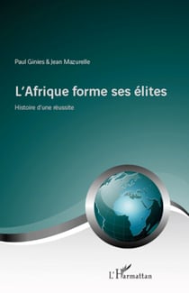 L'Afrique forme ses élites - Histoire d'une réussite
