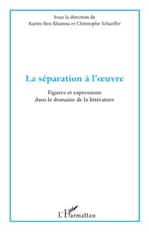 La séparation à l'oeuvre - Figures et expressions dans le domaine de la littérature