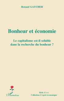 Bonheur et économie - Le capitalisme est-il soluble dans la recherche du bonheur ?