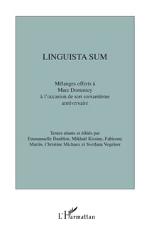 Linguista sum - Mélanges offerts à Marc Dominicy à l'occasion de son soixantième anniversaire