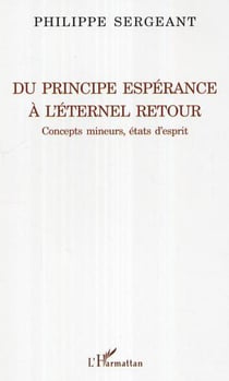 Du principe espérance à l'éternel retour - Concepts mineurs, états d'esprit