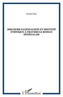 Discours nationaliste et identité ethnique à travers le roman sénégalais