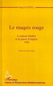 Le maquis rouge - L'aspirant Maillot et la guerre d'Algérie 1956