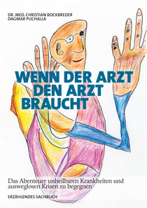 Wenn ein Arzt den Arzt braucht - Das Abenteuer einer unheilbaren Krankheit zu begegnen