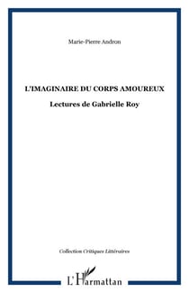 L'IMAGINAIRE DU CORPS AMOUREUX - Lectures de Gabrielle Roy