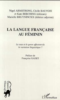 LA LANGUE FRANÇAISE AU FÉMININ - Le sexe et le genre affectent-ils la variation linguistique ?