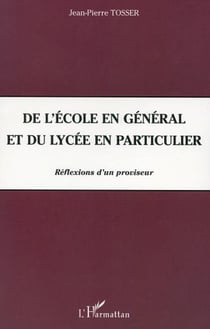 DE L'ÉCOLE EN GÉNÉRAL ET DU LYCÉE EN PARTICULIER - Réflexions d'un proviseur