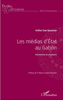 Médias d'Etat au Gabon (Les) - Permanence et mutations