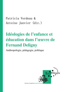 Idéologies de l'enfance et éducation dans l'œuvre de Fernand Deligny - Anthropologie, pédagogie, politique