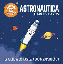 Astronáutica (Futuros Genios 1) - La ciencia explicada a los más pequeños