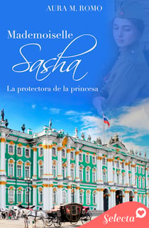 Mademoiselle Sasha: La protectora de la princesa