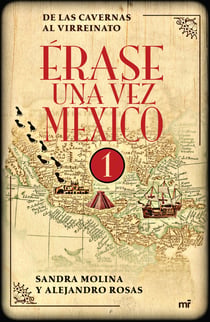 Érase una vez México 1 - De las cavernas al virreinato